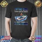 I'm The Girl That Want To Hear Those 3 Words Lets Go Fishing T-Shirt