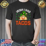 IRISH I HAD TACOS LUCKY CLOVER .FUNNY ST PATRICK'S DAY GIFTS T-Shirt
