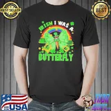 Irish I was a butterfly patrick rainbow leprechaun butterfly Unisex