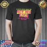 I've Never Been This Old I Don't Know How To Act My Age T-Shirt Unisex