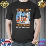 Jesus Is My Savior Trucking Is My Therapy Shirt