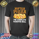 Matza pizza the complete passover meal shirt