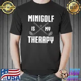 Minigolf Is My Therapy T-Shirt