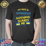 My Wife Is Ukrainian Nothing Scares Me T-Shirt
