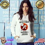 Never underestimate an old man who loves baseball and was born in January shirt