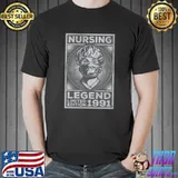 Nursing Legend Limited Edition 1991 Nurse Birthday T- Unisex