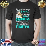 One Of The Best Things In My Life IS When I Hug My Grandkids Shirt