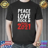 Peace Love Rock And Roll Music Cool 2021 Band Musician T- Unisex