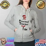Preschool Teacher I Am Dr Seuss Shirt Full Zip Hooded