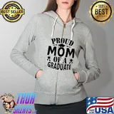 Proud Mom Of A Graduate T-Shirt Full Zip Hooded