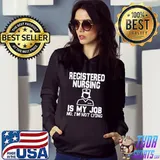 Registered Nursing Is My Job, Fool’s Day Nurse April Fools T-Shirt Hoodie