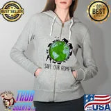 Save Our Home shirt Earth Day Animals Wildlife Conservation T-Shirt Full Zip Hooded