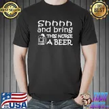 Shhhh and bring this nurse a beer shirt
