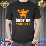 Shut Up And Lift Workout T-Shirt Unisex