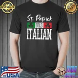St Patrick Was Italian St Patrick's Day Shamrock Italy Flag T-Shirt Unisex