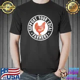 Support Locals Farmers Chicken Hen Poultry Farming Livestock T-shirt