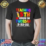 Teaching 5th Grade On Twosday 2222022 Funny School Teacher T-shirt