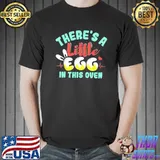 There’s A Little Egg In This Oven Easter Day Pregnancy T-Shirt