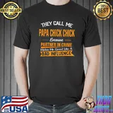 They Call Me Papa Chick Chick Because Partner In Crime Funny T-Shirt