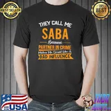 They Call Me Saba Because Partner In Crime Fathers Day T-Shirt