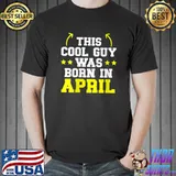 This Cool Boy Is Born In April Birthday T-Shirt