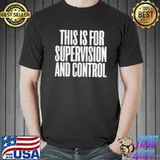 This is for supervision and control shirt