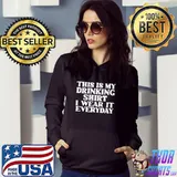 This Is My Drinking Shirt I Wear It Everyday Shirt