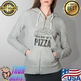 Trendy There Is No We In Pizza Food Humor T- Full Zip Hooded