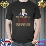 Trump You Are A Great Great Fitness Trainer T- Unisex