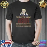 Trump You Are A Great Great Judoist Believe Me T-Shirt