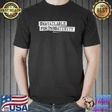 Unavailable for negativity shirt