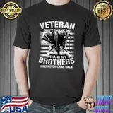 Veteran dont thank me, thank my brothers who never came back T-Shirt