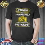 Warning May Spontaneously Start Talking About Photography Premium T-Shirt Unisex