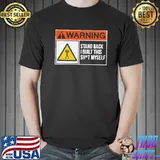 Warning stand back I built this shit myself shirt