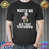Watch me Ace That Touchdown Footballer T-Shirt