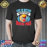 Water Polo Shirt Life is Better Sport Playing Water Polo T- Unisex