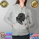 We are the granddaughters of the witches you couldn't burn Full Zip Hooded