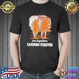We Together Camping Forever Shirt