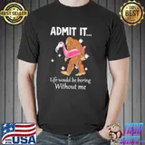 Admit It Life Would Be Boring Without ME Flamingo Bigfoot Shirt
