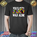 Autism Awareness You Will Never Walk-Alone Support Autism T-Shirt Unisex