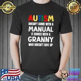 Autism Doesn't Come With A Manual It Comes With A Granny T-Shirt