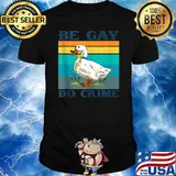Be Gay Do Crimes Goose LGBTQIA Pride Month Rainbow Flag T-Shirt