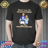 Behind Every Son Who Believes In Himself Is A Mom Who Believed In Him First Shirt