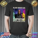 Black women are supreme ketanji Ketanji Brown Jackson T-Shirt