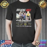 Breaking Away 43 Year Anniversary 1979 2022 Thank You For The Memories Shirt