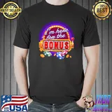 Casino I I´M Here For The Bonus I Gambling Gambler Premium T-Shirt Unisex