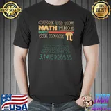 Come To The Math Side We Have Pi T-Shirt