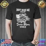 Don't Make Me Use My Soccer Mom Voice Shirt