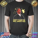 Don’t make Me Will Smith you shirt