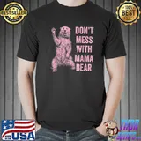 Don't Mess With Mama Bear T-Shirt